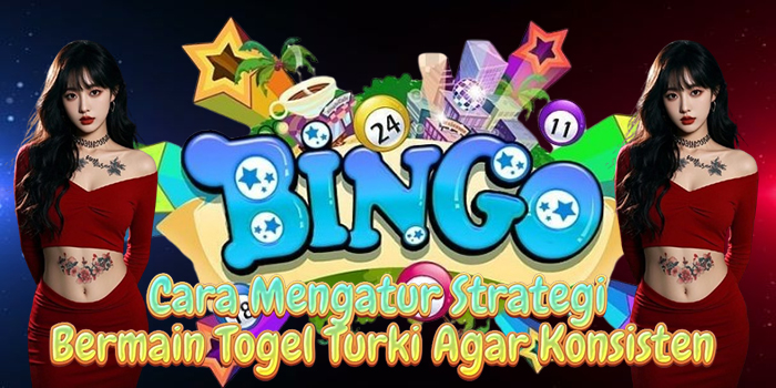 Cara Mengatur Strategi Bermain Togel Turki Agar Konsisten Cara Mengatur Strategi Bermain Togel Turki Agar Konsisten
