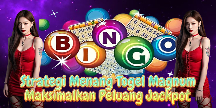 Strategi Menang Togel Magnum Maksimalkan Peluang Jackpot Strategi Menang Togel Magnum Maksimalkan Peluang Jackpot